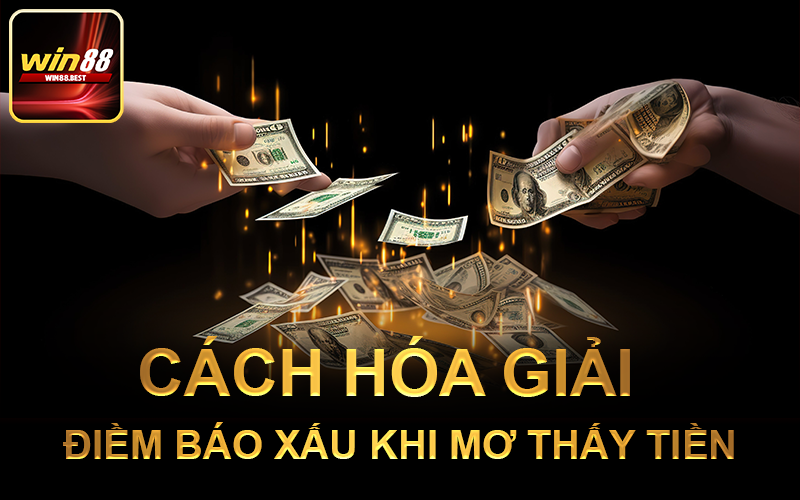 Cách hóa giải điềm báo xấu khi mơ thấy tiền