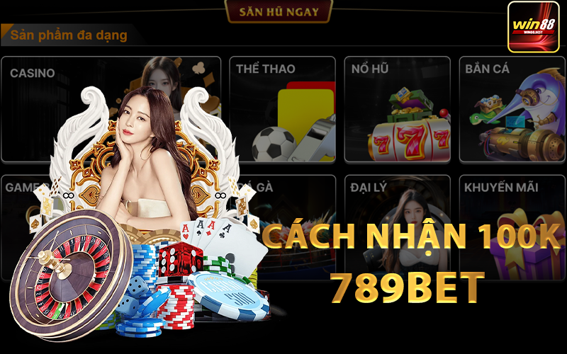 Trải nghiệm và nhận tặng 100k từ 789bet
