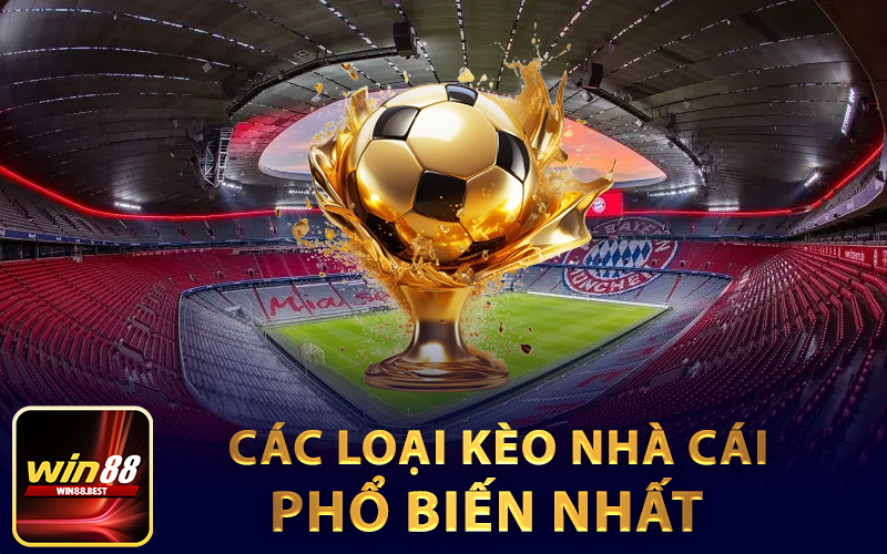 Các loại kèo nhà cái phổ biến nhất trong bóng đá